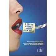 A Dor de Cabeça Morre pela Boca (Alexandre Feldman)