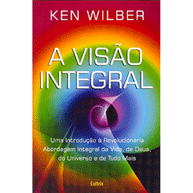 A Visão Integral (Ken Wilber)