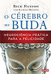 O Cérebro de Buda - Neurociência prática para a felicidade