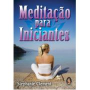 MEDITAÇÃO PARA INICIANTES - Stephanie Clement